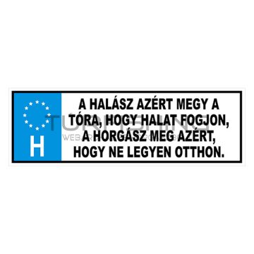 TRÉFA RENDSZÁM 'A HALÁSZ AZÉRT MEGY '