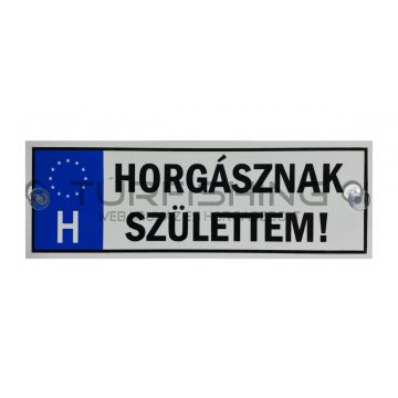 TRÉFA RENDSZÁM 'HORGÁSZNAK SZÜLETTEM.. '